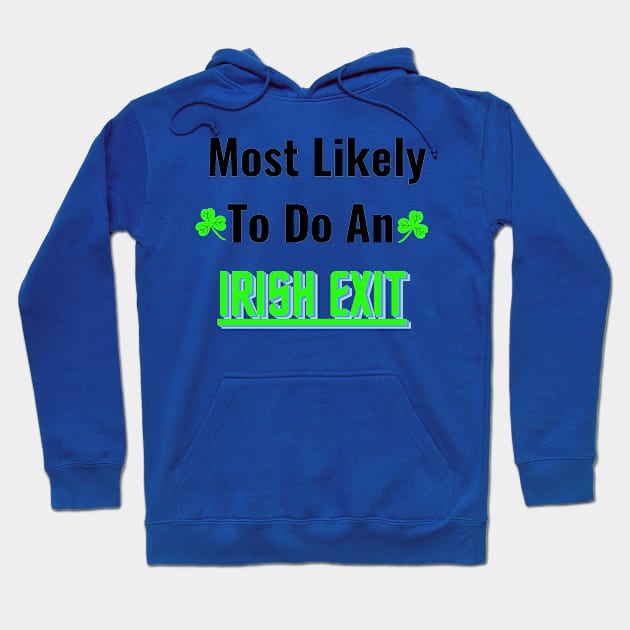 most likely to do an irish exit Hoodie by mdr design